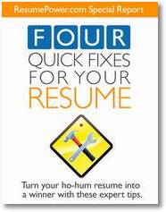Download a free Special Report from ResumePower.com: Four Quick Fixes for Your Resume